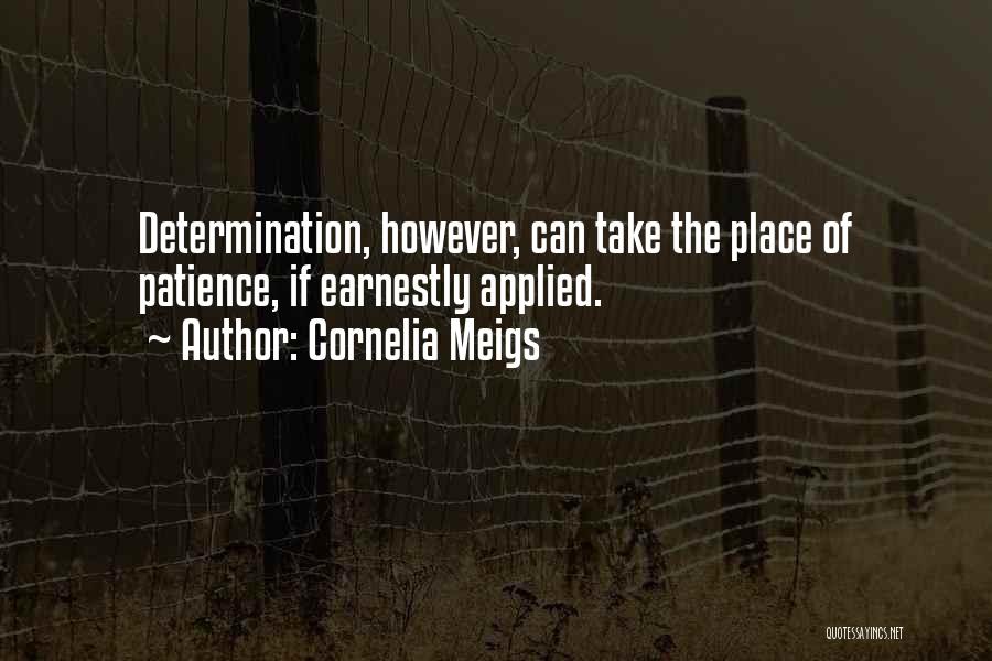 Patience And Determination Quotes By Cornelia Meigs
