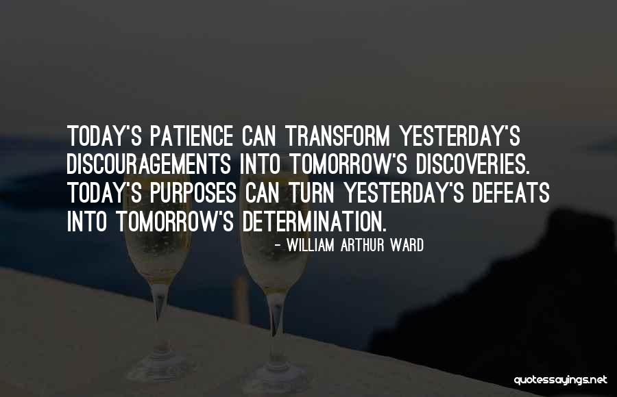 Patience And Determination Quotes By William Arthur Ward