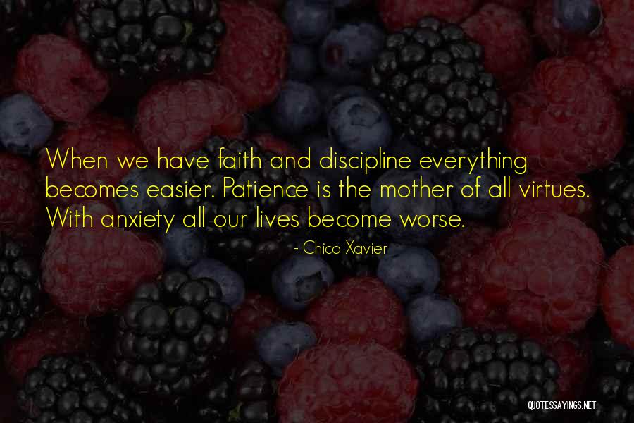 Patience And Discipline Quotes By Chico Xavier Patience And Discipline Quotes By Chico Xavier