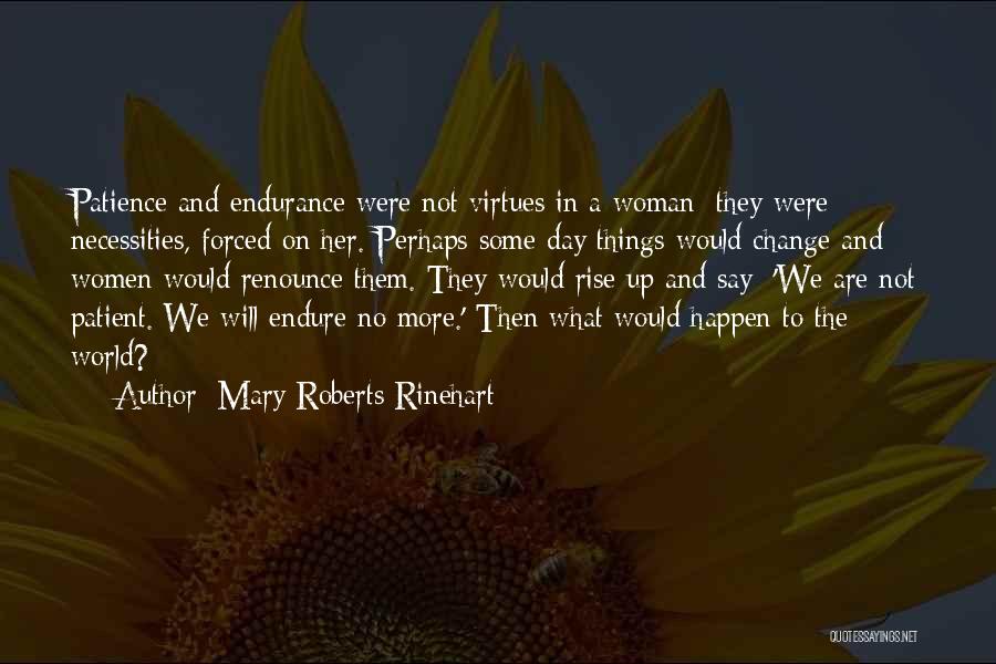 Patience And Endurance Quotes By Mary Roberts Rinehart