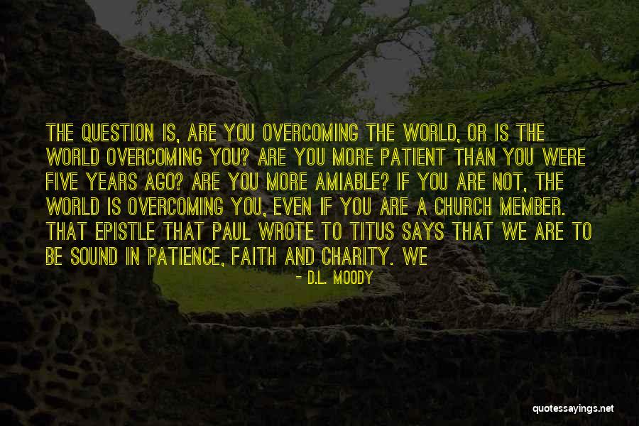Patience And Faith Quotes By D.L. Moody Patience And Faith Quotes By D.L. Moody