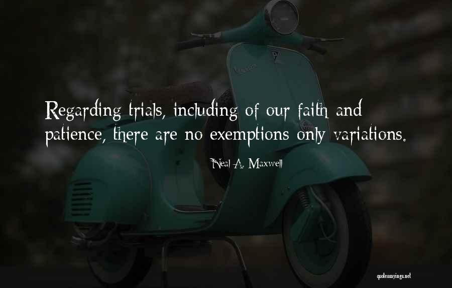 Patience And Faith Quotes By Neal A. Maxwell Patience And Faith Quotes By Neal A. Maxwell