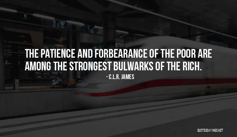 Patience And Forbearance Quotes By C.L.R. James Patience And Forbearance Quotes By C.L.R. James