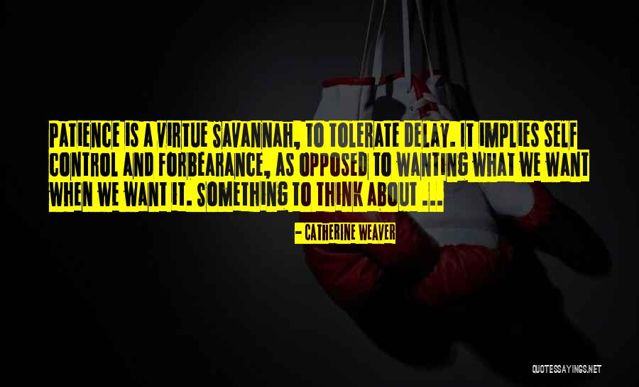 Patience And Forbearance Quotes By Catherine Weaver Patience And Forbearance Quotes By Catherine Weaver