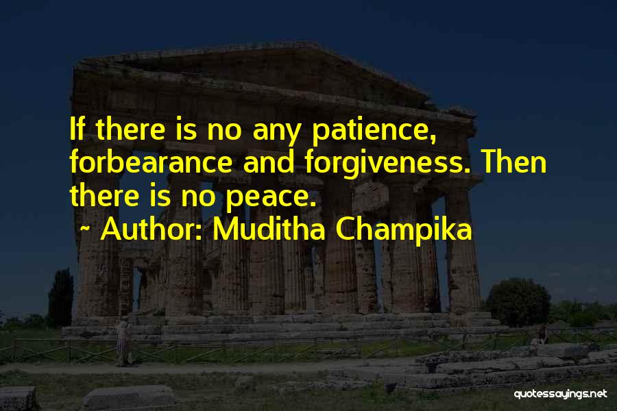 Patience And Forgiveness Quotes By Muditha Champika