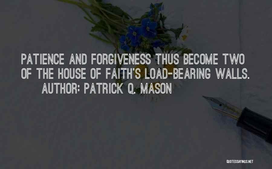 Patience And Forgiveness Quotes By Patrick Q. Mason