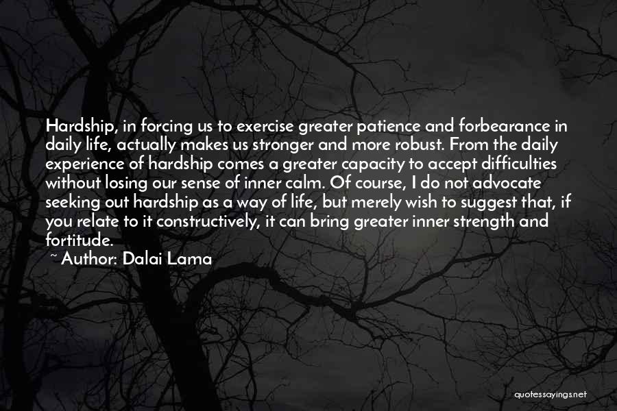 Patience And Fortitude Quotes By Dalai Lama
