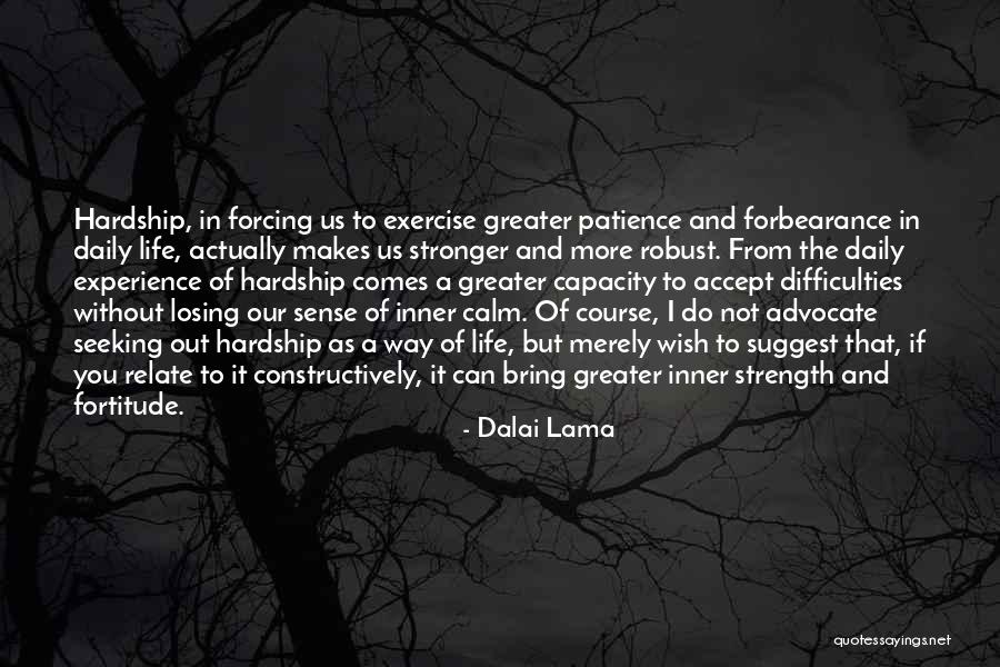 Patience And Fortitude Quotes By Dalai Lama