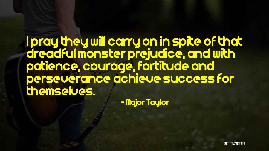 Patience And Fortitude Quotes By Major Taylor Patience And Fortitude Quotes By Major Taylor