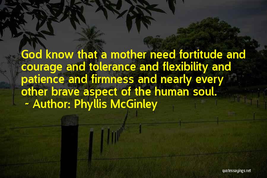 Patience And Fortitude Quotes By Phyllis McGinley