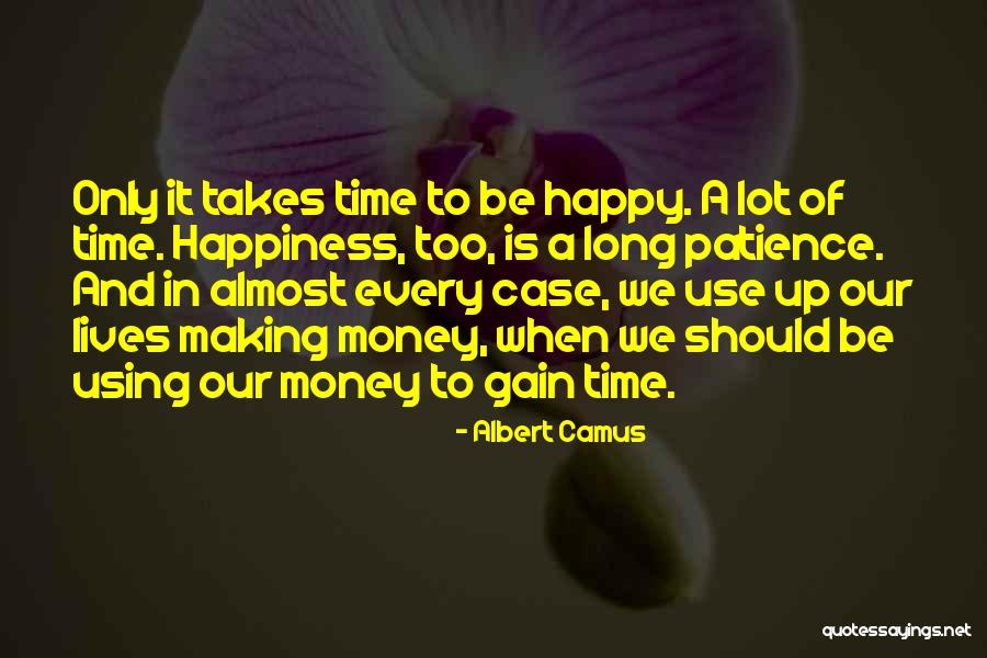 Patience And Happiness Quotes By Albert Camus Patience And Happiness Quotes By Albert Camus