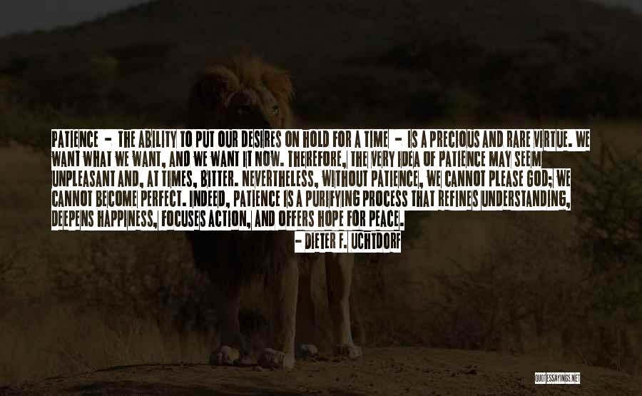 Patience And Happiness Quotes By Dieter F. Uchtdorf Patience And Happiness Quotes By Dieter F. Uchtdorf