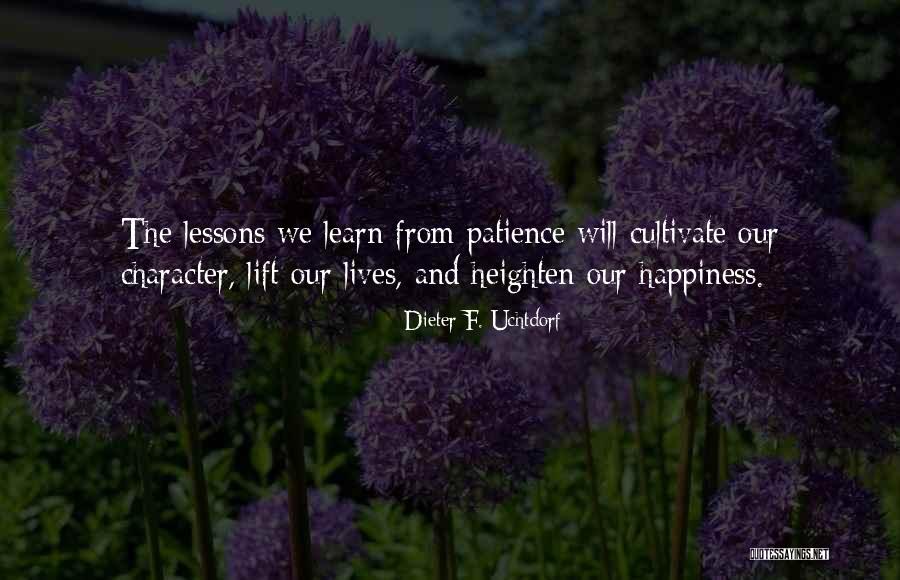 Patience And Happiness Quotes By Dieter F. Uchtdorf Patience And Happiness Quotes By Dieter F. Uchtdorf