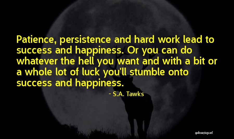 Patience And Happiness Quotes By S.A. Tawks Patience And Happiness Quotes By S.A. Tawks