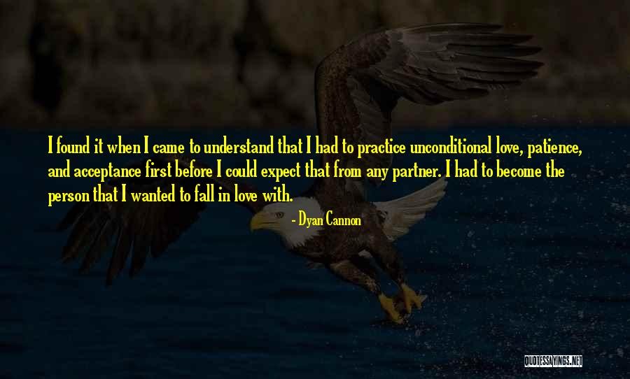 Patience And Love Quotes By Dyan Cannon Patience And Love Quotes By Dyan Cannon