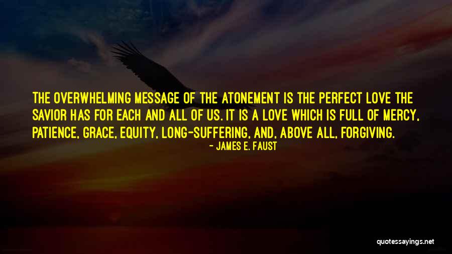Patience And Love Quotes By James E. Faust Patience And Love Quotes By James E. Faust