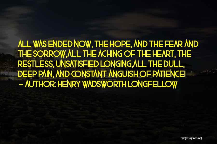 Patience And Pain Quotes By Henry Wadsworth Longfellow