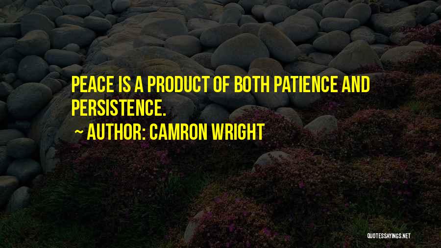 Patience And Peace Quotes By Camron Wright