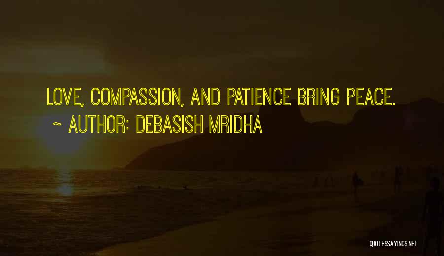 Patience And Peace Quotes By Debasish Mridha