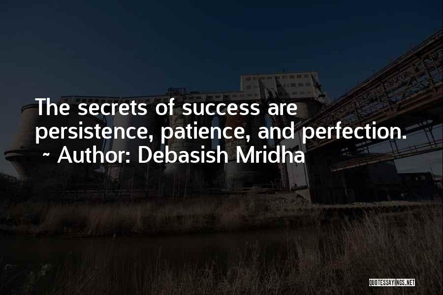 Patience And Persistence Quotes By Debasish Mridha