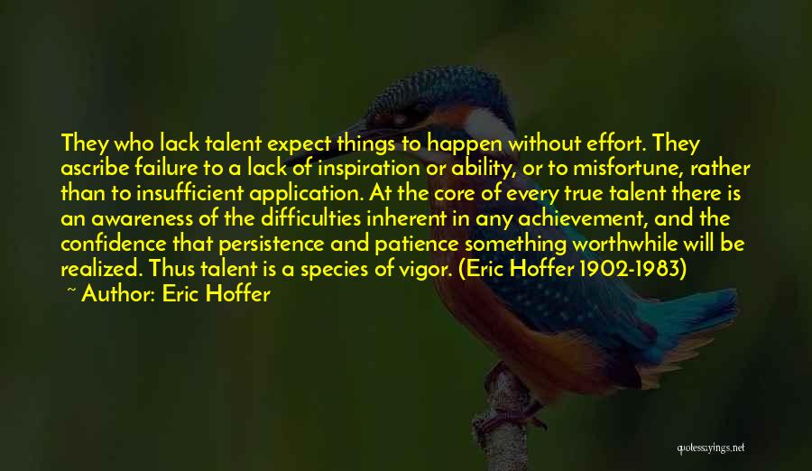 Patience And Persistence Quotes By Eric Hoffer