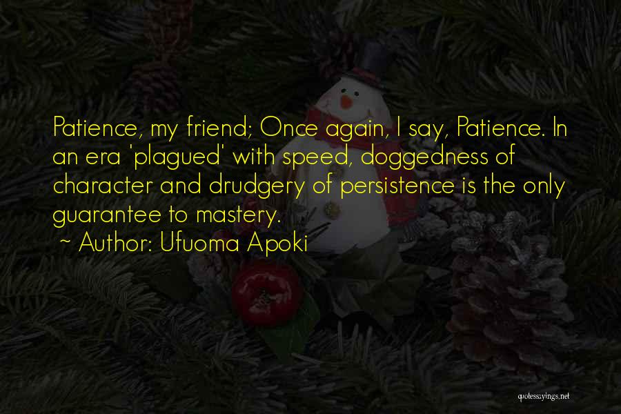 Patience And Persistence Quotes By Ufuoma Apoki