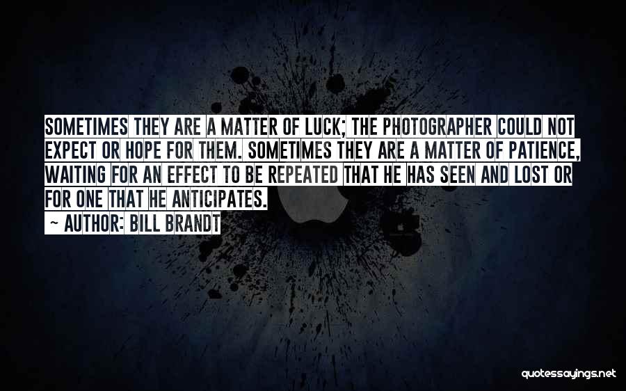 Patience And Quotes By Bill Brandt