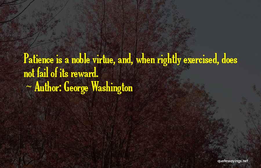 Patience And Reward Quotes By George Washington