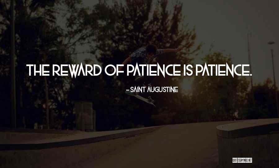 Patience And Reward Quotes By Saint Augustine