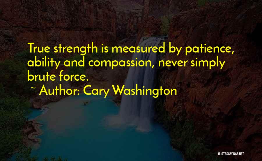 Patience And Strength Quotes By Cary Washington