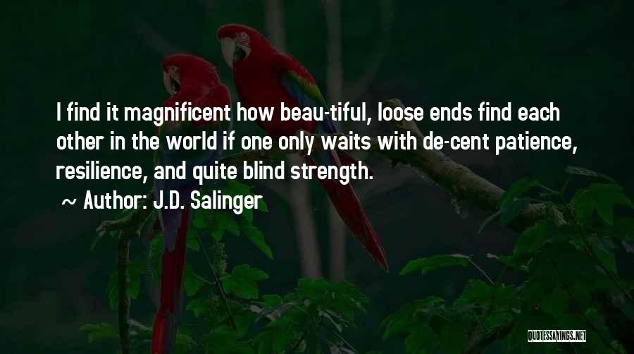 Patience And Strength Quotes By J.D. Salinger