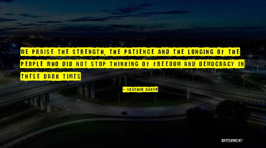 Patience And Strength Quotes By Joachim Gauck Patience And Strength Quotes By Joachim Gauck