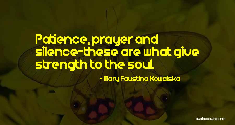 Patience And Strength Quotes By Mary Faustina Kowalska