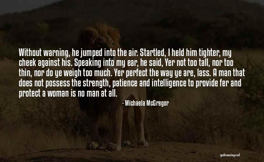 Patience And Strength Quotes By Michaela McGregor Patience And Strength Quotes By Michaela McGregor