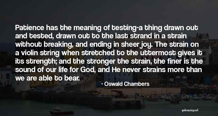 Patience And Strength Quotes By Oswald Chambers Patience And Strength Quotes By Oswald Chambers
