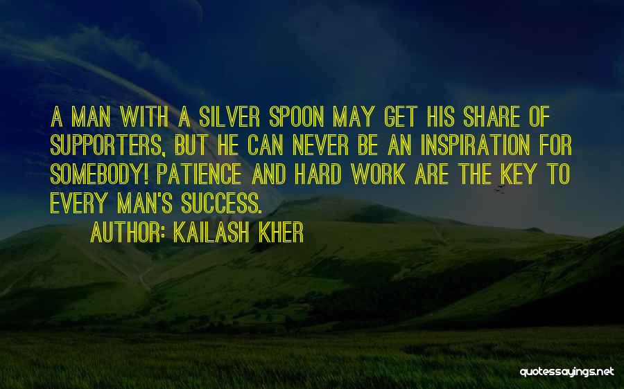 Patience And Success Quotes By Kailash Kher