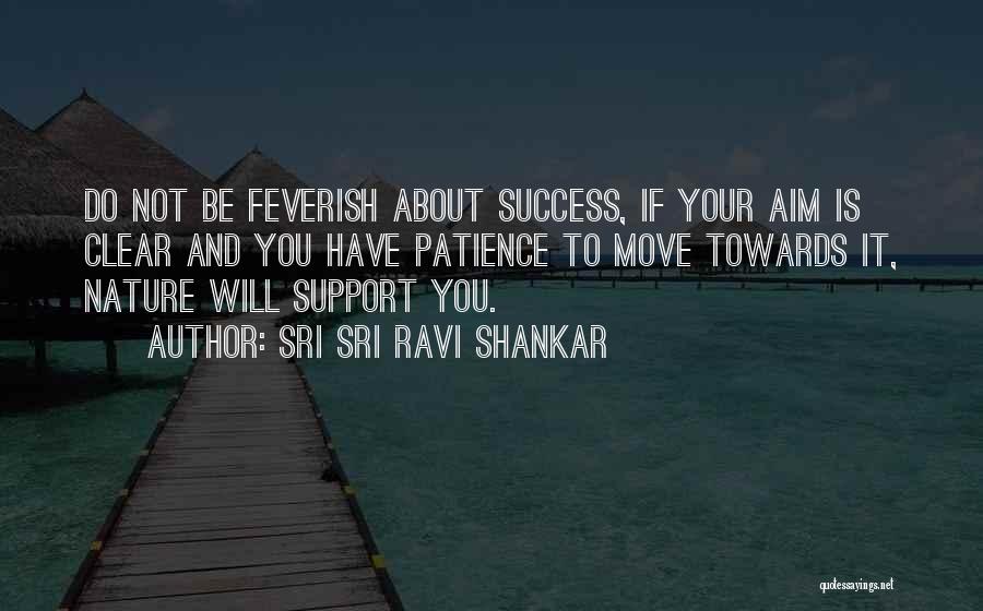 Patience And Success Quotes By Sri Sri Ravi Shankar