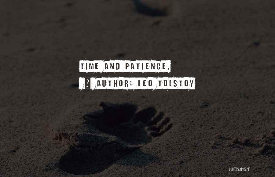 Patience And Time Quotes By Leo Tolstoy