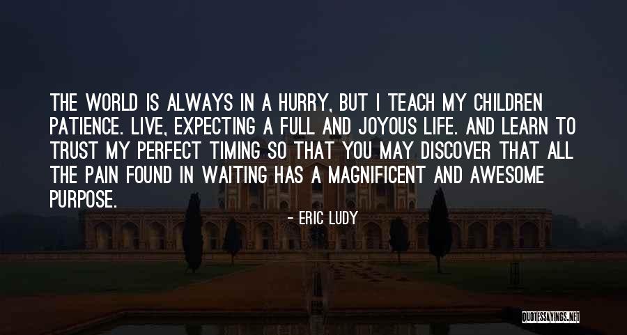 Patience And Timing Quotes By Eric Ludy Patience And Timing Quotes By Eric Ludy