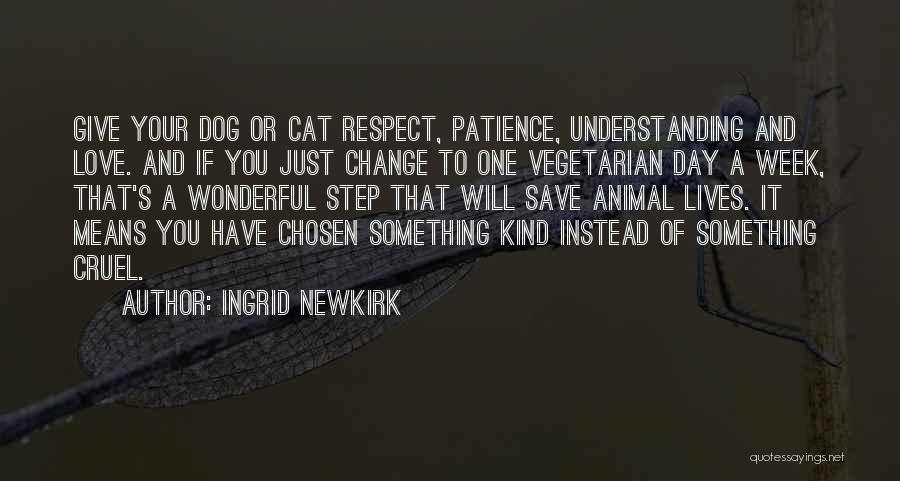 Patience And Understanding In Love Quotes By Ingrid Newkirk