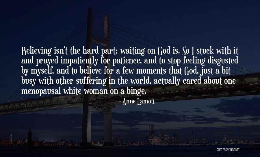 Patience And Waiting On God Quotes By Anne Lamott