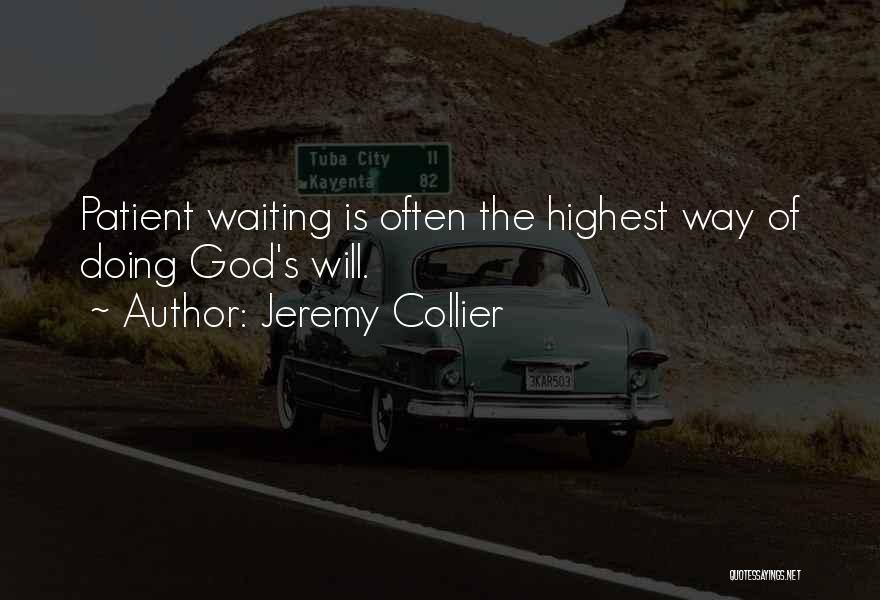 Patience And Waiting On God Quotes By Jeremy Collier