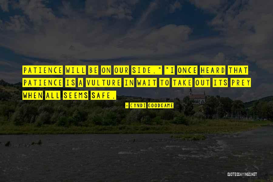 Patience Comes To Those Who Wait Quotes By Cyndi Goodgame Patience Comes To Those Who Wait Quotes By Cyndi Goodgame
