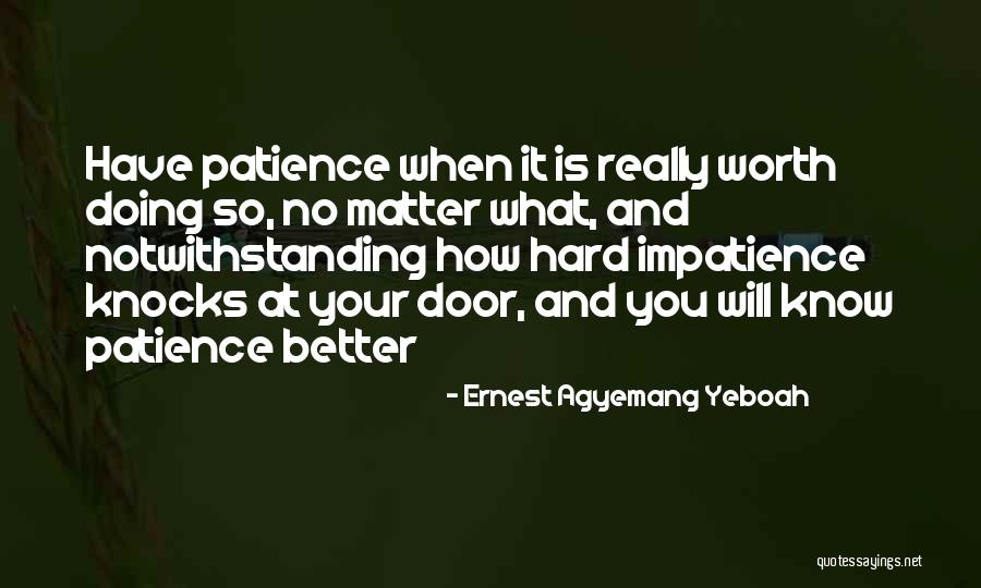 Patience Comes To Those Who Wait Quotes By Ernest Agyemang Yeboah