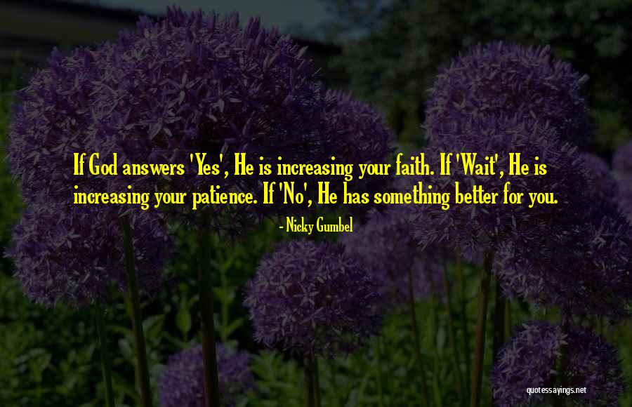 Patience Comes To Those Who Wait Quotes By Nicky Gumbel