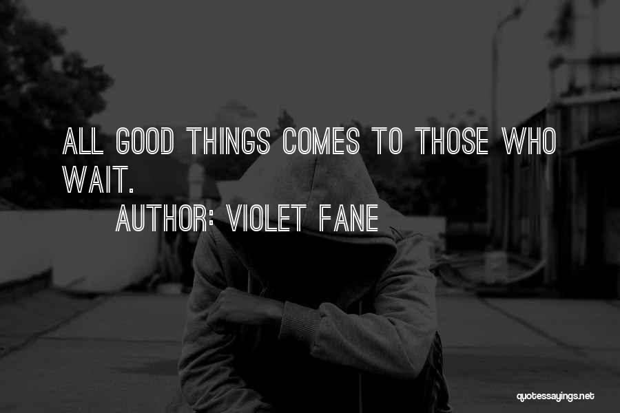 Patience Comes To Those Who Wait Quotes By Violet Fane