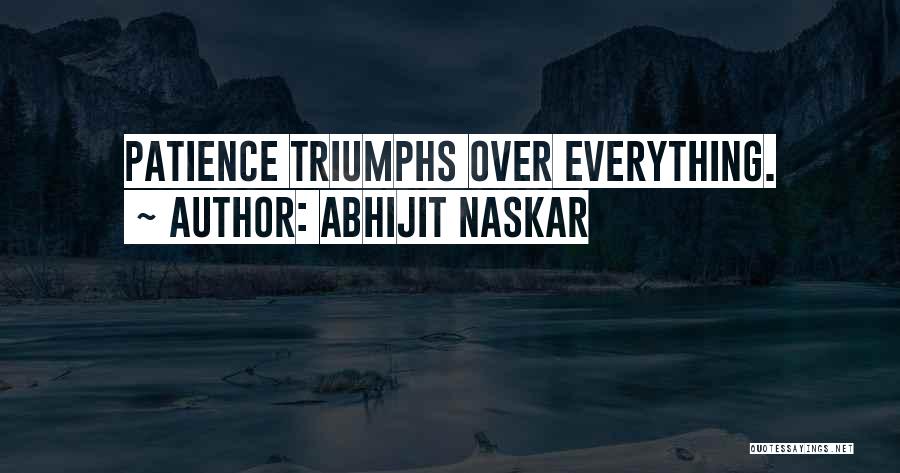 Patience For Success Quotes By Abhijit Naskar