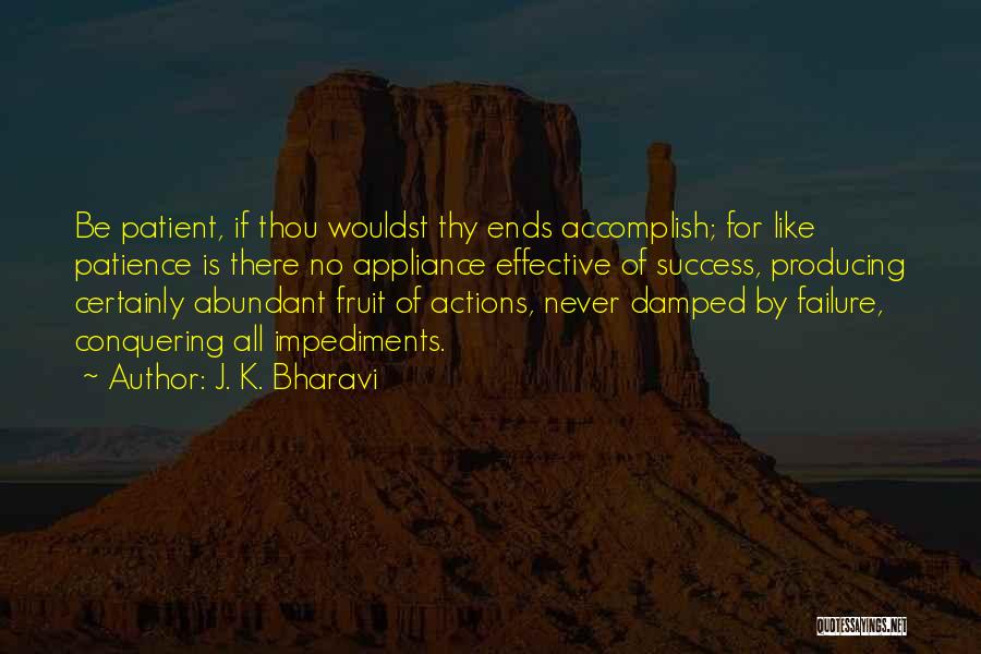 Patience For Success Quotes By J. K. Bharavi