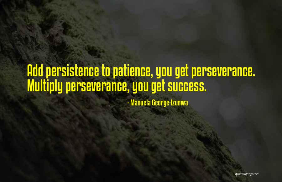 Patience For Success Quotes By Manuela George-Izunwa