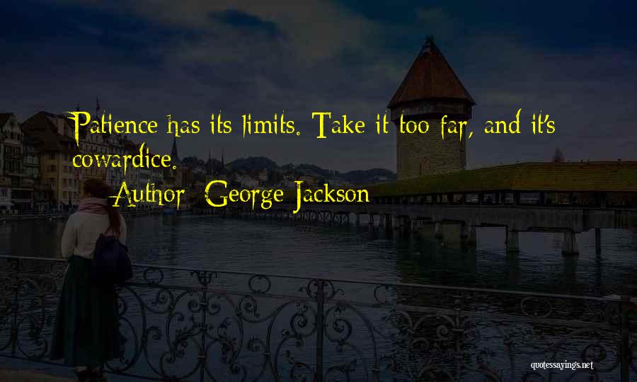 Patience Has Limits Quotes By George Jackson